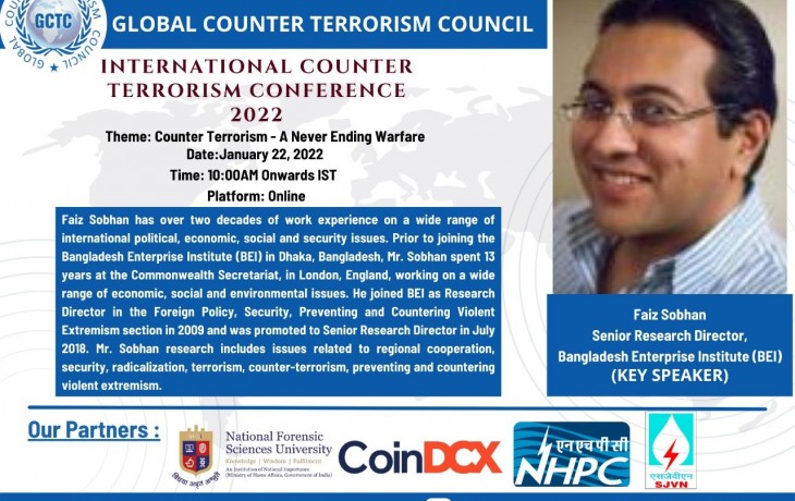 At the invitation of the Global Counter Terrorism Council (GCTC), Mr. Faiz Sobhan, Senior Research Director, Bangladesh Enterprise Institute attended the virtual International Counter-Terrorism Conference 2022 on January 22, 2022